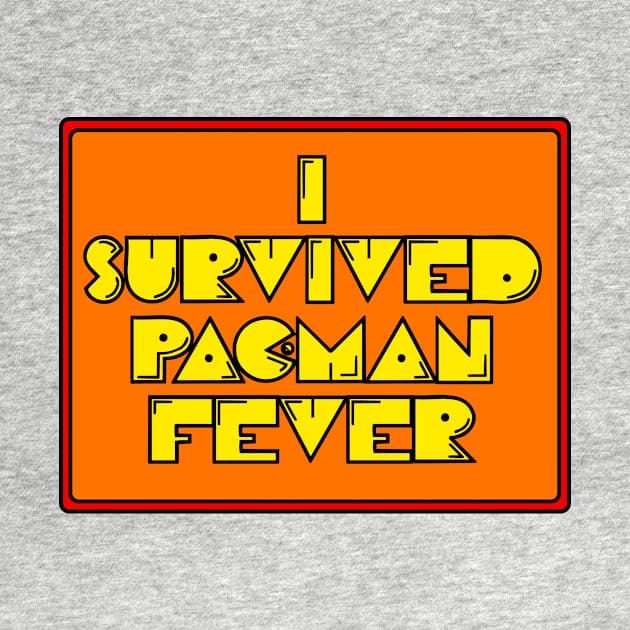 I Survived Pac-Man Fever by bigretroshow